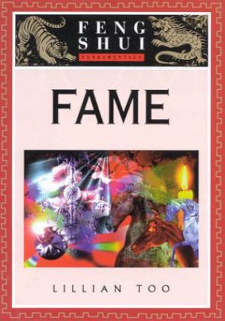 Feng Shui Fundamentals: Fame by Lillian Too