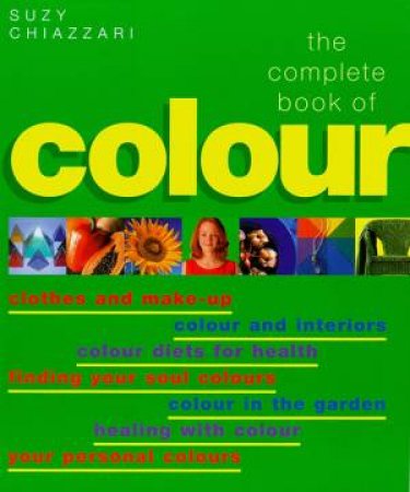 The Complete Book of Colour by Suzy Chiazzari