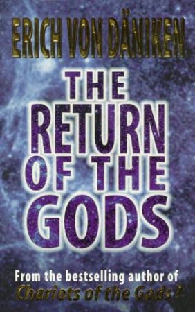 The Return of the Gods: Evidence of Extraterrestrial Visitations by Erich von Daniken