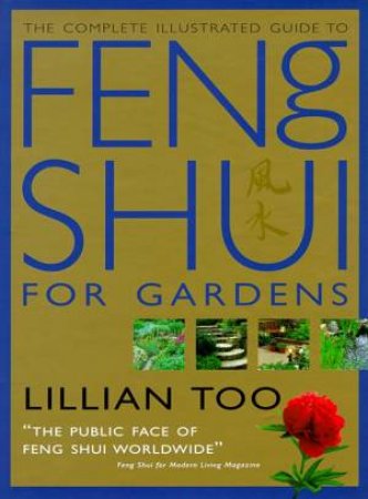 Feng Shui For Gardens: Complete Illustrated Guide by Lillian Too