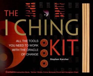 The I Ching Kit by Stephen Karcher