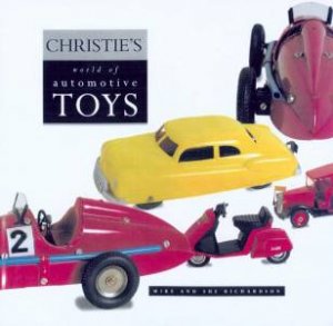 Christie's World Of Automotive Toys by Mike & Sue Richardson