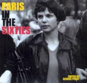 Paris In The Sixties by George Perry