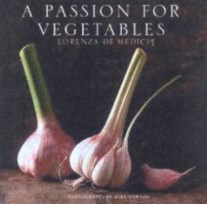 A Passion For Vegetables by Lorenza De'Medici