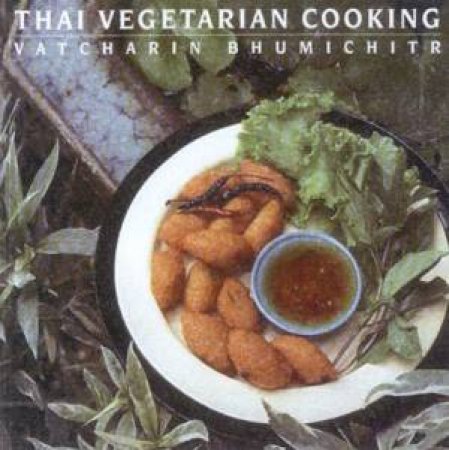 Thai Vegetarian Cooking by Vatcharin Bhumichitr