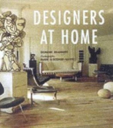 Designers At Home by Dominic Bradbury & Mark Luscombe Whyte