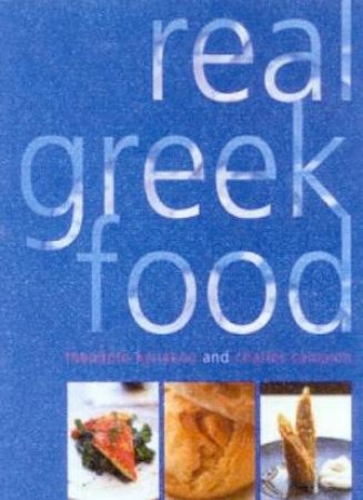 Real Greek Food by Theodore Kyriakou & Charles Campion