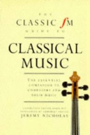 Classic FM: Guide To Classical by Jeremy Nicholas