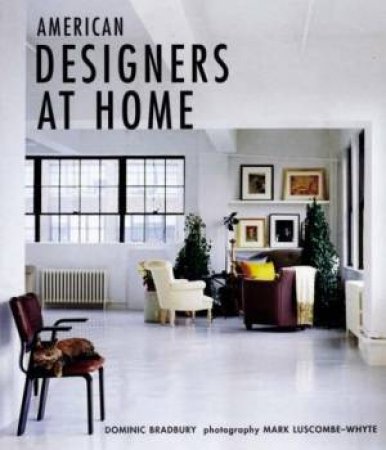 American Designers At Home by Dominic Bradbury