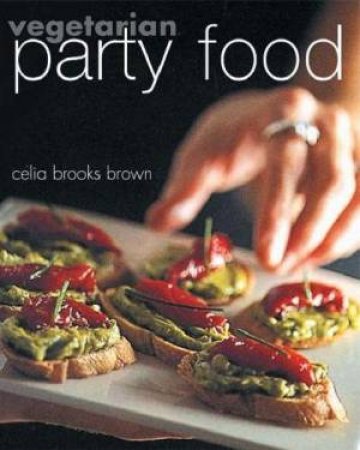 Vegetarian Party Food by Celia Brown Brooks