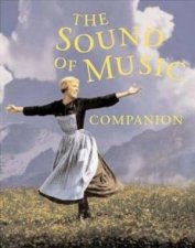 The Sound Of Music Companion From Stage To Screen And Back Again