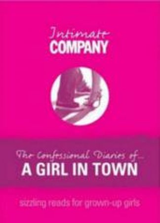 Intimate Company: The Confessional Diary Of A Girl In Town by Unknown