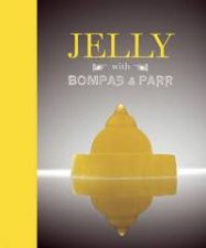 Jelly with Bompas  Parr A Glorious History with Spectacular Recipes