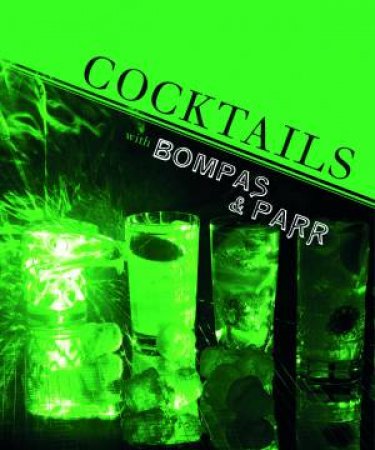 Cocktails with Bompas & Parr by Sam Bompas & Harry Parr