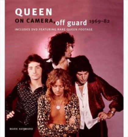 Queen, On Camera, Off Guard by Mark Hayward