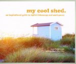My Cool Shed An Inspirational Guide to Stylish Hideaways
