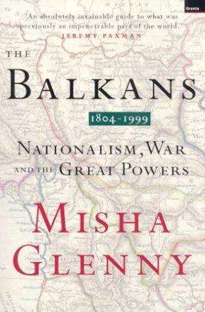Nationalism, War & Great The Powers by Misha Glenny