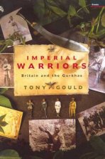 Imperial Warriors Britain And The Gurkhas