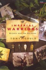 Imperial Warriors Britain And The Gurkhas