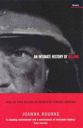 An Intimate History Of Killing by Joanna Bourke