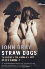 Straw Dogs Thoughts On Humans And Other Animals