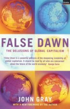 False Dawn The Delusions Of Global Capitalism