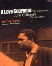 A Love Supreme The Creation Of John Coltranes Classic Album