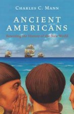 Ancient Americans Rewriting the History of the New World
