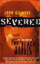 Severed The True Story Of The Black Dahlia Murder
