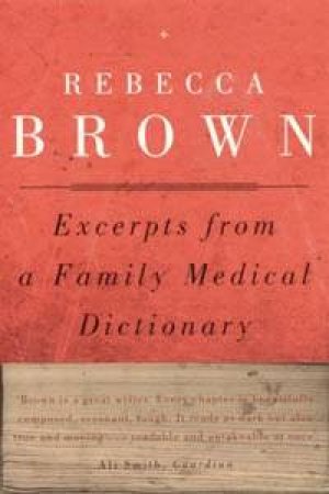 Excerpts From A Family Medical Dictionary by Rebecca Brown