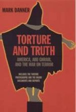 Torture And Truth America Abu Ghraib And The War On Terror
