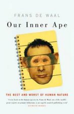 Our Inner Ape The Best and Worst of Human Nature