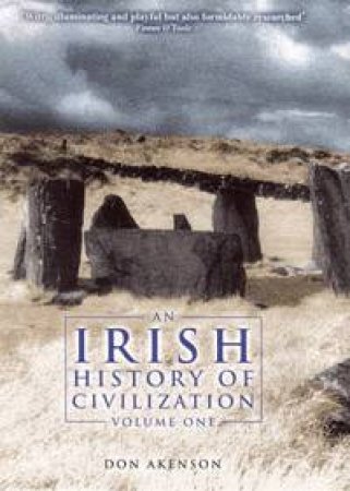 An Irish History Of Civilization - Vol 1 by Don Akenson
