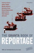 The Granta Book Of Reportage
