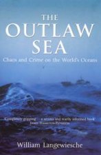 The Outlaw Sea Chaos And Crime On The Worlds Oceans