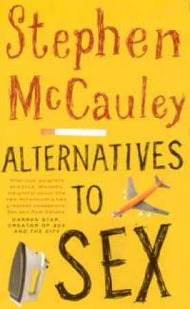Alternatives To Sex by Stephen McCauley