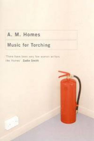 Music For Torching by A M Homes