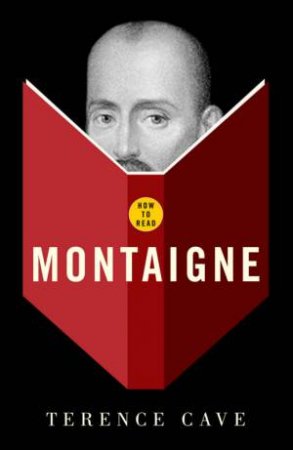 How to Read Montaigne by Terence Cave
