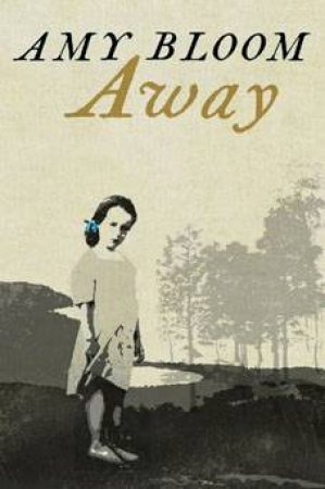 Away by Amy Bloom