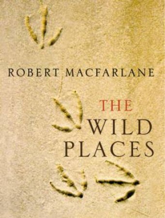 The Wild Places by Robert MacFarlane