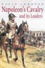 Napoleons Cavalry and Its Leaders