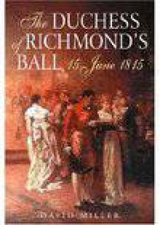 Duchess of Richmond's Ball by DAVID MILLER