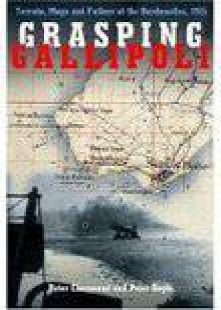 Grasping Gallipoli by PETER CHASSEAUD