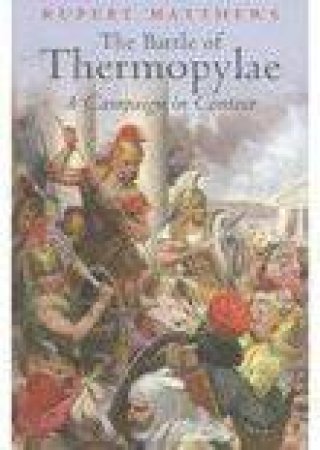 Battle of Thermopylae by RUPERT MATTHEWS