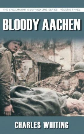 Bloody Aachen by CHARLES WHITING