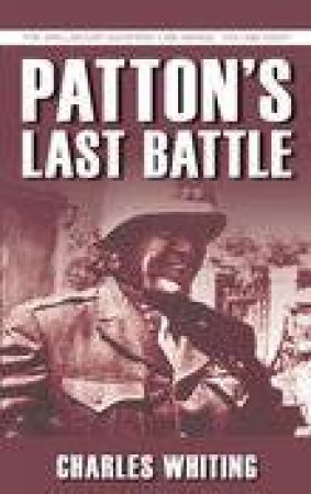 Patton's Last Battle by CHARLES WHITING