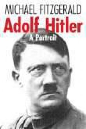 Adolf Hitler by MICHAEL FITZGERALD