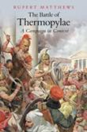 Battle of Thermopylae by RUPERT MATTHEWS