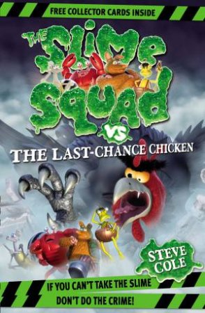 06 Slime Squad vs The Last Chance Chicken by Steve Cole