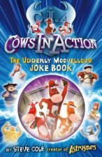 Cows In Action The Udderly Moovellous Joke Book